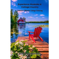 (英文圖書)Experience Muskoka & Cottage Country: Ontario's Ultimate Cottage Getaway 平裝版, Independently Published, 英文