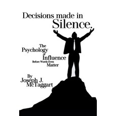 (영문도서)Decisions Made in Silence: The Psychology of Influence Before Words Ever Matter Paperback, Independently Published, English, 9798241338228