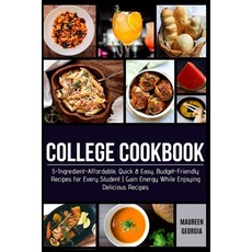 (영문도서) College Cookbook: 5-Ingredient-Affordable Quick & Easy- Budget-Friendly Recipe... Paperback, Independently Published, English, 9798625023849