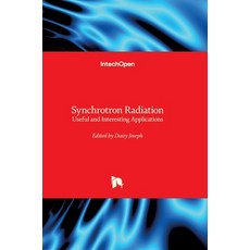 (영문도서)Synchrotron Radiation: Useful and Interesting Applications Hardcover, Intechopen, English, 9781838804411 Intechopen, English, 9781838804411