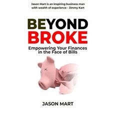 (영문도서) Beyond Broke: Empowering Your Finances in the Face of Bills Paperback, Independently Published, English, 9798862165258