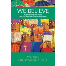 (英文圖書)We Believe: Experiencing the Creed through Ancient African Christianity: Vol. 3 平裝版, Iccs Press, 英文