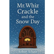(영문도서)Mr. Whiz Crackle and the Snow Day Paperback, Independently Published, English, 9798288517372