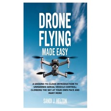 (英文圖書)Drone Flying Made Easy: A Ground-to-Cloud Introduction to Unmanned Aerial Vehicl... 平裝版, Independently Published, 英文