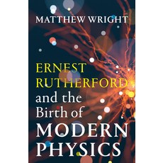 (영문도서)Ernest Rutherford and the Birth of Modern Physics Paperback, Scribe Us, English, 9781964992167