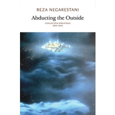Abducting the Outside: Collected Writings 2003-2018 Paperback, Urbanomic/Sequence Press