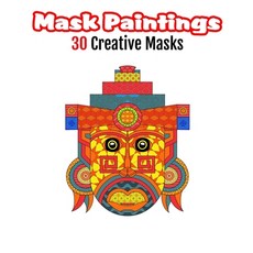 Mask Paintings: 30 Creative Masks Paperback, Independently Published