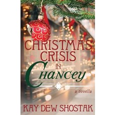 (영문도서) Christmas Crisis in Chancey Paperback, Kay Dew Shostak, English, 9780999106457