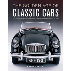 (영문도서) The Golden Age of Classic Cars: An Illustrated Encyclopedia of the Motor Car from 1945 to 1985 Hardcover, Lorenz Books, English, 9780754835684