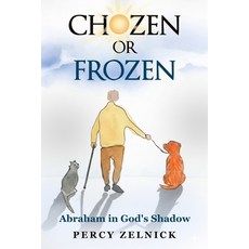 (영문도서)Chozen or Frozen: Abraham in God's Shadow Paperback, Independently Published, English, 9798264033063