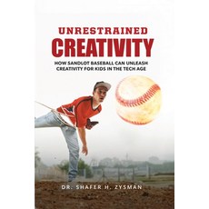 (영문도서) Unrestrained Creativity: How Sandlot Baseball Can Unleash Creativity For Kids I... Paperback, Ewings Publishing LLC, English, 9798894196046