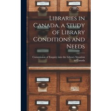 (영문도서) Libraries in Canada a Study of Library Conditions and Needs Hardcover, Hassell Street Press, English, 9781014300096