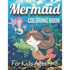 (영문도서) Mermaid Coloring Book For Kids Ages 4-8: Coloring Pages With Cute Mermaids / For Girls and Boys Paperback, Independently Published, English, 9798501646308