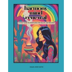 (영문도서) Harmony Mind Renewal: A 10-Day Guide to Mindfulness for Healing and Resilience Paperback, Independently Published, English, 9798872428077