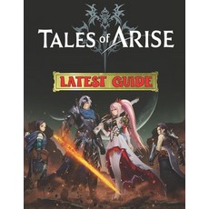 (영문도서) Tales Of Arise: LATEST GUIDE: Best Tips Tricks Walkthroughs and Strategies to Become a Pro ... Paperback, Independently Published, English, 9798482215920