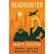 (영문도서)Headhunter. Sheikhs Japes and Questionable Deals Paperback, Vektor Publishing, English, 9781837092475