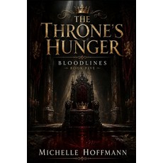 (영문도서)The Throne's Hunger: Bloodlines Book Five Paperback, Independently Published, English, 9798181144484