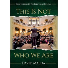 (영문도서) This Is Not Who We Are: Confessions Of An Elections Official Hardcover, Da Boyz Ink, English, 9798992017410