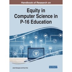 Handbook of Research on Equity in Computer Science in P-16 Education 1 volume Hardcover, Information Science Reference, English, 9781799847397