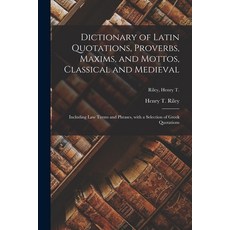 (영문도서) Dictionary of Latin Quotations Proverbs Maxims and Mottos Classical and Medieval [microfo... Paperback, Legare Street Press