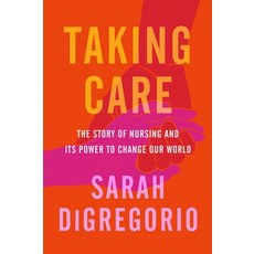 (영문도서) Taking Care: The Story of Nursing and Its Power to Change Our World Paperback, Harper Perennial, English, 9780063071292