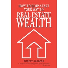 (영문도서) How to Jump-Start Your Way to Real Estate Wealth Paperback, Mentoris Project, English, 9781947431546