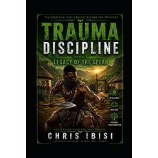 (영문도서)Trauma Discipline: Book 3: Legacy of the Spear Paperback, Independently Published, English, 9798184743639