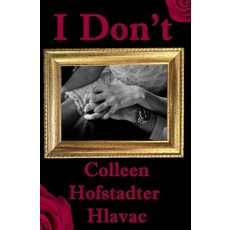 (영문도서) I Don't Paperback, Colleen Hofstadter Hlavac, English, 9798985369724