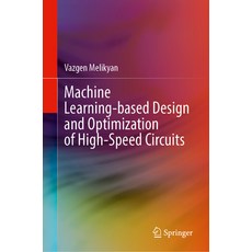 (영문도서) Machine Learning-Based Design and Optimization of High-Speed Circuits Hardcover, Springer, English, 9783031507137