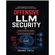 (영문도서)Offensive LLM Security: The Adversarial Guide to Hacking and Exploiting Large La... Paperback, Notion Press, English, 9798905407635