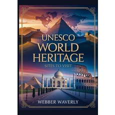 (영문도서)UNESCO World Heritage Sites to Visit: 2025 Cultural & Natural Wonders You Can't... Paperback, Independently Published, English, 9798274533768
