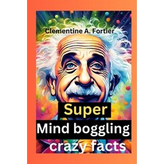 (영문도서) Super Mind boggling crazy facts: 1000+ interesting mind-blowing Random fact for curious peopl... Paperback, Independently Published, English, 9798873014187