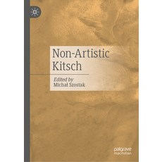 (영문도서) Non-Artistic Kitsch Hardcover, Palgrave MacMillan, English, 9783031722363