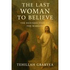 (英文圖書)The Last Woman to Believe: The Resurrection on the Margins 平裝版, Independently Published, 英文
