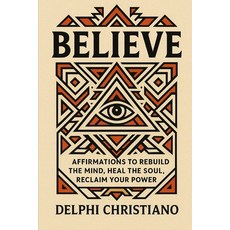 (英文圖書)Believe: Affirmations to Rebuild the Mind Heal the Soul Reclaim Your Power 平裝版, Independently Published, 英文