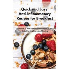 Quick and Easy Anti-Inflammatory Recipes for Breakfast: Cookbook to Reduce the Inflammation of Your ... Hardcover, Tracy Roberts, English, 9781801859806