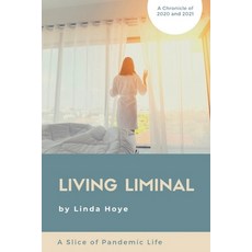 (영문도서)Living Liminal: A Slice of Pandemic Life Paperback, Benson Books, English, 9780993730344
