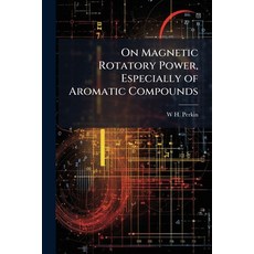 (英文圖書)On Magnetic Rotatory Power Especially of Aromatic Compounds 平裝版, Hutson Street Press, 英文