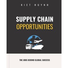 (영문도서) Supply Chain Opportunities: The Jobs Behind Global Success Paperback, Independently Published, English, 9798305224948
