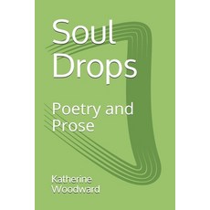 (영문도서) Soul Drops: Poetry and Prose Paperback, Emotional Troubleshooter, English, 9780986436420