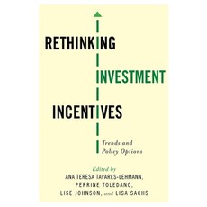 (영문도서) Rethinking Investment Incentives: Trends and Policy Options Hardcover, Columbia University Press, English, 9780231172981