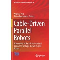 (영문도서) Cable-Driven Parallel Robots: Proceedings of the 4th International Conference on Cable-Driven... Hardcover, Springer, English, 9783030207502