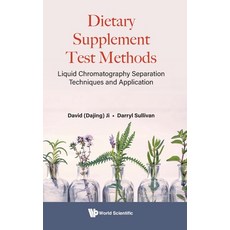 (영문도서) Dietary Supplement Test Methods: Liquid Chromatography Separation Techniques and Application Hardcover, World Scientific Publishing..., English, 9789811249242