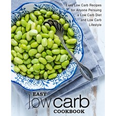 (영문도서) Easy Low Carb Cookbook: Easy Low Carb Recipes for Anyone Pursuing A Low Carb Diet and Low Car... Paperback, Createspace Independent Pub..., English, 9781542853088