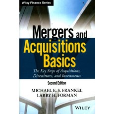 Mergers and Acquisitions Basics: The Key Steps of Acquisitions Divestitures and Investments, John Wiley & Sons Inc