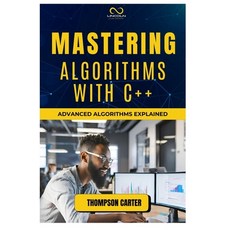 (영문도서) Mastering Algorithms with C++: Advanced Algorithms Explained Paperback, Independently Published, English, 9798302782342