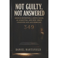 (英文圖書)Not Guilty Not Answered: Arnold Rothstein A Hotel Room an Acquittal and New... 平裝版, Independently Published, 英文