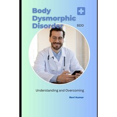 (영문도서) Body Dysmorphic Disorder (BDD): Understanding and Overcoming Paperback, Independently Published, English, 9798392984442