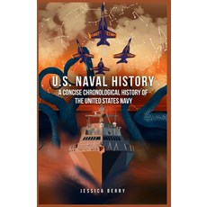 (영문도서)U.S. Naval History: A Concise Chronological History of the United States Navy: A... Paperback, Lavender Moon Media, LLC., English, 9798256077334