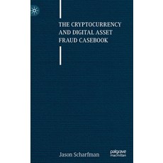 (영문도서) The Cryptocurrency and Digital Asset Fraud Casebook Hardcover, Palgrave MacMillan, English, 9783031236785